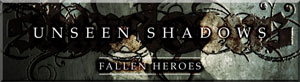 Unseen Shadows - Fallen Heroes